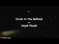 Drunk In The Bathtub - Jessie Murph (lyrics)