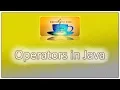 E10 Operators in Java Unary Shift Relational Bitwise Logical Ternary Assignment Operators