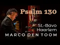 Download Lagu Symfonische improvisatie Psalm 130 Haarlem St.-Bavo, MARCO DEN TOOM