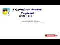 Cryptogram Tripledot Level 111 to 120 Answers Cryptogram Tripledot Answer Go Answer