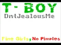 T- Boy - Fine Girls, No Pimples
