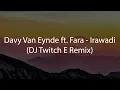 Download Lagu Davy Van Eynde ft  Fara - Irawadi (DJ Twitch E Remix)