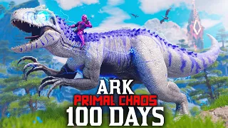 I Spent 100 Days in Ark Primal Chaos... Here's What Happened