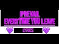 I prevail- Every Time You Leave (lyrics)