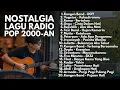 Lagu LAGU ERA RADIO 2000-AN POP INDONESIA BAND HITS NOSTALGIA | Playlist Full Album Kenangan Masa SMA
