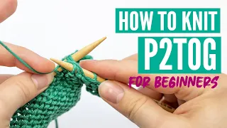 P2tog - How to purl two together for knitting beginners