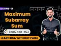 Find The Maximum Subarray Sum LeetCode FREE DSA Course in JAVA Lecture 75