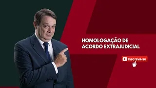 Homologação de Acordo Extrajudicial.