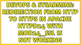 DevOps SysAdmins Redirection from http to https in Apache httpd24 with mod24 - ssl is not working