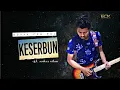 Keserbun - Ervan ceh kuL [ Official lirik video ]