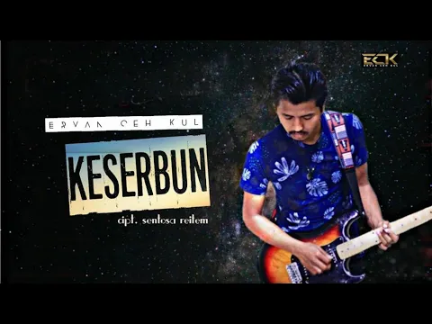 Download MP3 Keserbun - Ervan ceh kuL [ Official lirik video ]