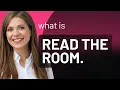 Understanding Read the Room A Guide to English Idioms