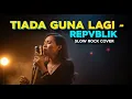 Repvblik - Tiada Guna Lagi | Slow Rock Cover | 💔 BARU! Versi Slow Rock Paling Bikin Nangis!