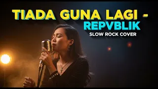 repvblik tiada guna lagi slow rock cover baru versi slow rock paling bikin nangis 