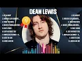Download Lagu Dean Lewis Greatest Hits Full Album ▶️ Top Songs Full Album ▶️ Top 10 Hits of All Time