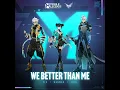 Download Lagu We Better Than Me 515 M-World