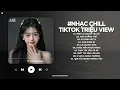 Lagu Nhạc Chill TikTok Triệu View - Những Bản Lofi Buồn Hay Nhất Hiện Nay - Nhạc Lofi Chill Buồn 2025