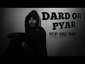 Dard Or Pyar | New Sad Rap | RCR | Rap Version | believer 