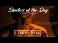 Download Lagu Shadow of the Day ( Acoustic Version ) - Linkin Park | Music Video