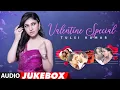 Lagu Valentine's Day Special - Tulsi Kumar | Hindi Romantic Songs | ★ Audio Jukebox ★
