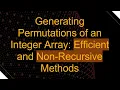 Generating Permutations of an Integer Array Efficient and Non-Recursive Methods