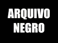 ARQUIVO NEGRO
