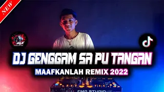 Download DJ GENGGAM SA PU TANGAN || MAAFKANLAH REMIX 2022 - FYP TIK-TOK 2022 [ CMIX FAMS ] MP3