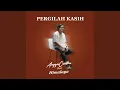 Lagu Pergilah Kasih