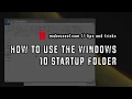 How to Use the Windows 10 Startup Folder