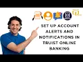 How to Set Up Account Alerts and Notifications in Truist Online Banking