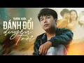 Download Lagu ĐÁNH ĐỔI DUYÊN TRỜI - TRƯƠNG NGÔN | OFFICIAL MV