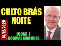 CCB-CULTO BRÁS NOITE DOMINGO- 07/12/2025 -NORIVAL MARQUES  LUCAS 7 -AUDIO EXCELENTE #ccb #hinosccb