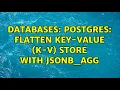Databases Postgres flatten Key-Value K-V store with jsonb - agg