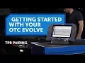 OTC EVOLVE Getting Started - TPR Pairing