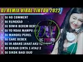 Download Lagu KUMPULAN DJ TIKTOK VIRAL... DJ NO COMMENT-DJ RUNTAH FULL ALBUM 2022...