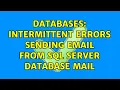 Databases Intermittent errors sending email from SQL Server Database Mail