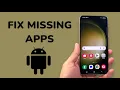 How To Fix Missing Apps On Android