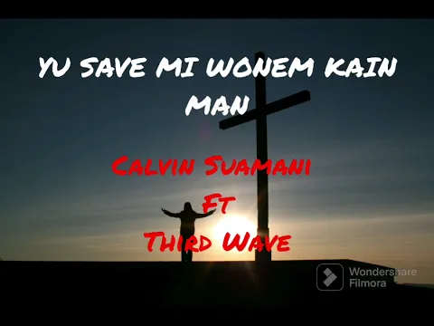 Download MP3 PNG Gospel Music - Yu Save MI Wonem Kain Man - Calvin Suamani ft Third Wave