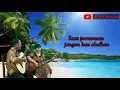 Lagu Petrus S Feat Theresia S - Percaya Harapan \u0026 Cinta (Original Song By Muchsin A \u0026 Titiek S)