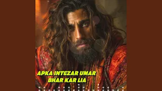 apka intezar umar bhar kar lia