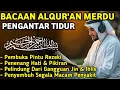 Lagu MUROTTAL MERDU PENGANTAR TIDUR,AYAT KURSI, ALWAQIAH,ALMULK,AR RAHMAN,YASIN,BY:Alaa Aqel