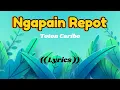 Download Lagu NGAPAIN REPOT - Toton Caribo ( Lyrics ) 