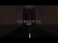 Currents - Unfamiliar