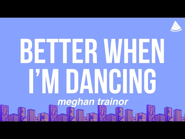 Download MP3 Meghan Trainor - Better When I’m Dancin’ (Lyrics)
