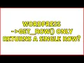 Wordpress wpdb- get - row only returns a single row 4 Solutions
