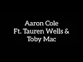 Aaron Cole Ft. Tauren Wells & TobyMac - Like You (Lyrics)
