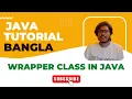 Java Bangla Tutorials 30 Wrapper Class in Java Autoboxing Outboxing in Java Is Java 100 OOP