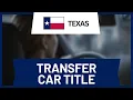 How to Transfer a Car Title in Texas
