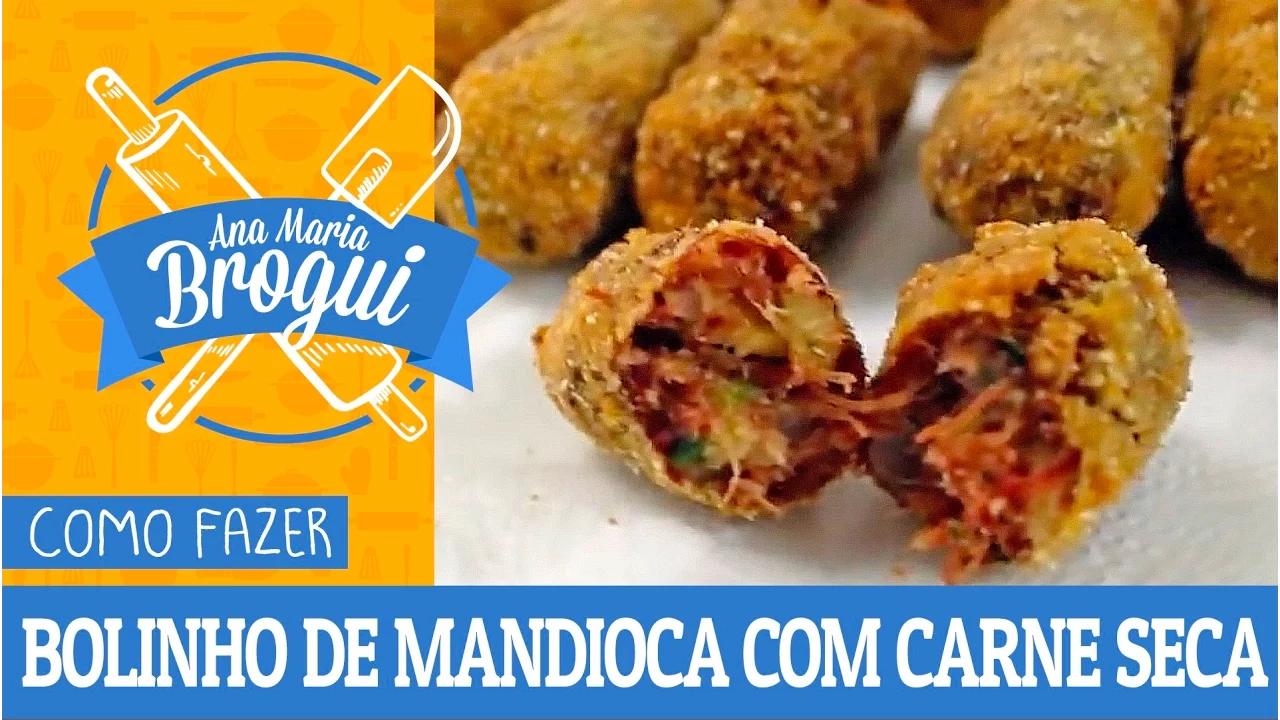 COMO FAZER BOLINHO DE MANDIOCA COM CARNE SECA ANA MARIA BROGUI #116