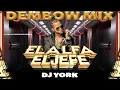 Download Lagu EL ALFA EL JEFE DEMBOW MIX - 2023 LOS MAS PEGADO DJ YORK LA EXCELENCIA EN MEZCLA